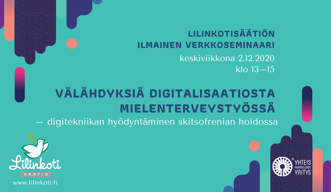 Verkkoseminaari ’Välähdyksiä digitalisaatiosta mielenterveystyössä – digitekniikan hyödyntäminen skitsofrenian hoidossa’ 2.12.2020